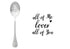 One Message Spoon - All of me loves all of you