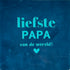 YETT Tegeltje - Liefste papa v/d wereld - d. blauw/turquoise