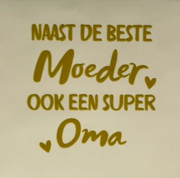 YETT Tegeltje - Naast de beste moeder ook een super oma - creme/goud