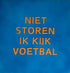 YETT Tegeltje - Niet storen ik kijk voetbal - blauw/oranje