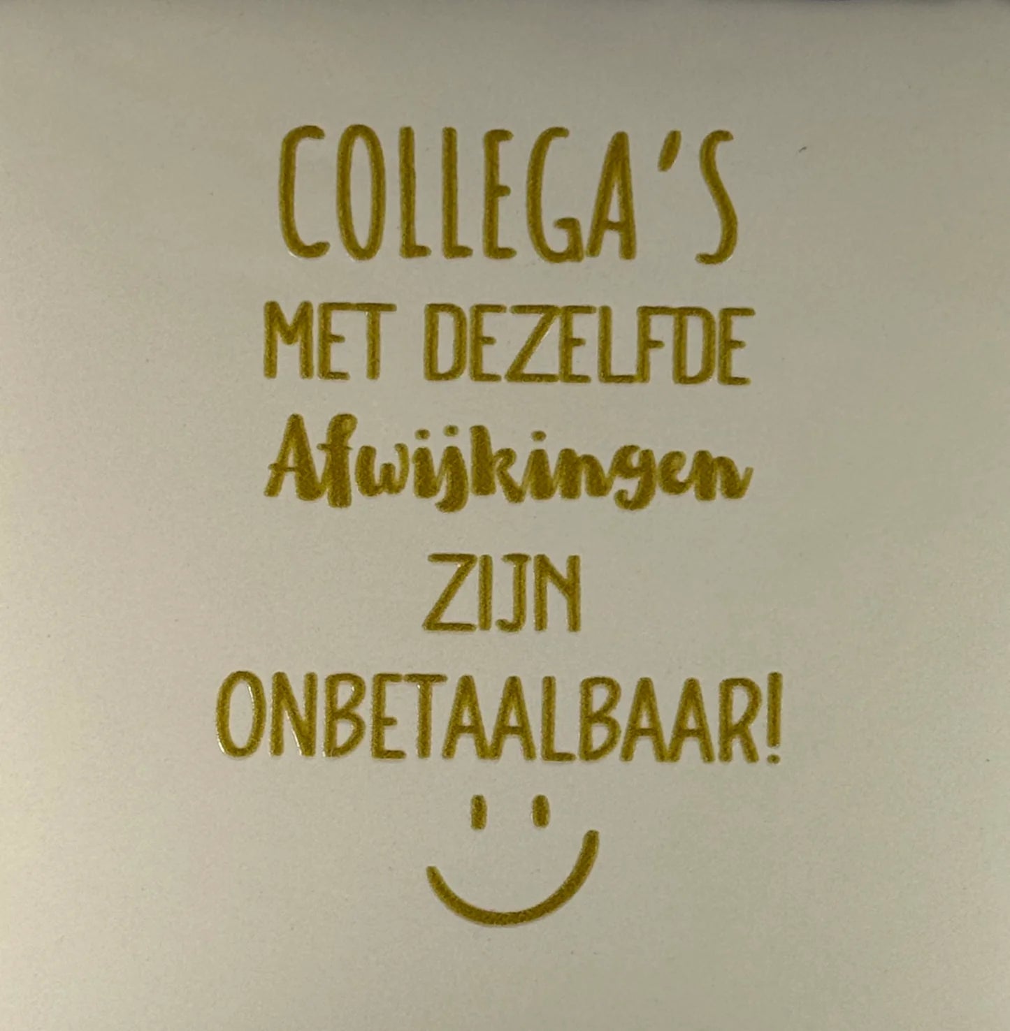 YETT Tegeltje - Collega's met de zelfde afwijkingen zijn onbetaalbaar - creme/goud