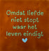 YETT Tegeltje - Omdat liefde niet stopt waar het leven eindigt - terra/mint