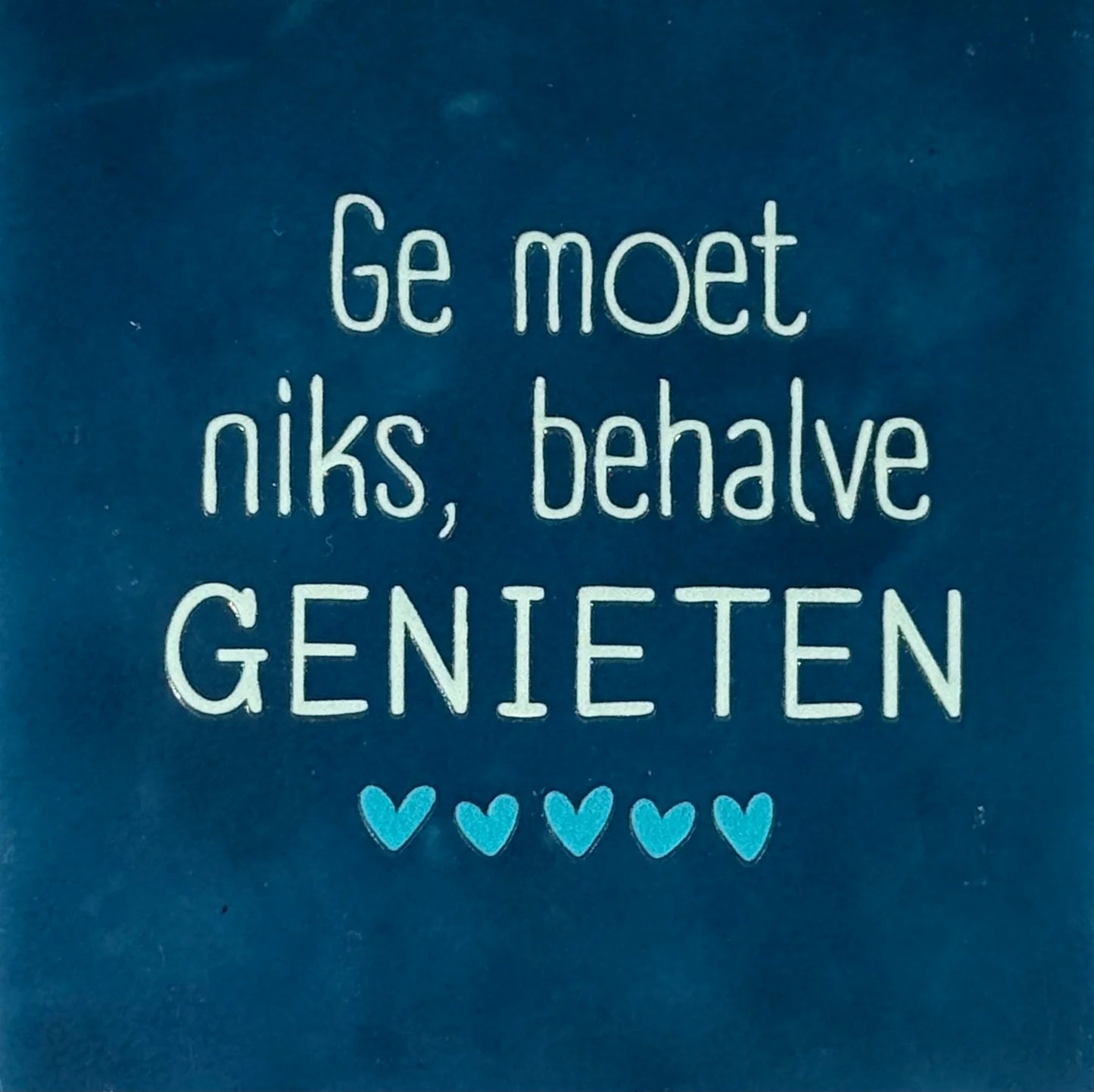 YETT Tegeltje - Ge moet niks, behalve genieten - d. blauw/ l. groen