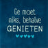 YETT Tegeltje - Ge moet niks, behalve genieten - d. blauw/ l. groen