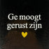 YETT Tegeltje - Ge moogt gerust zijn - goud/ creme