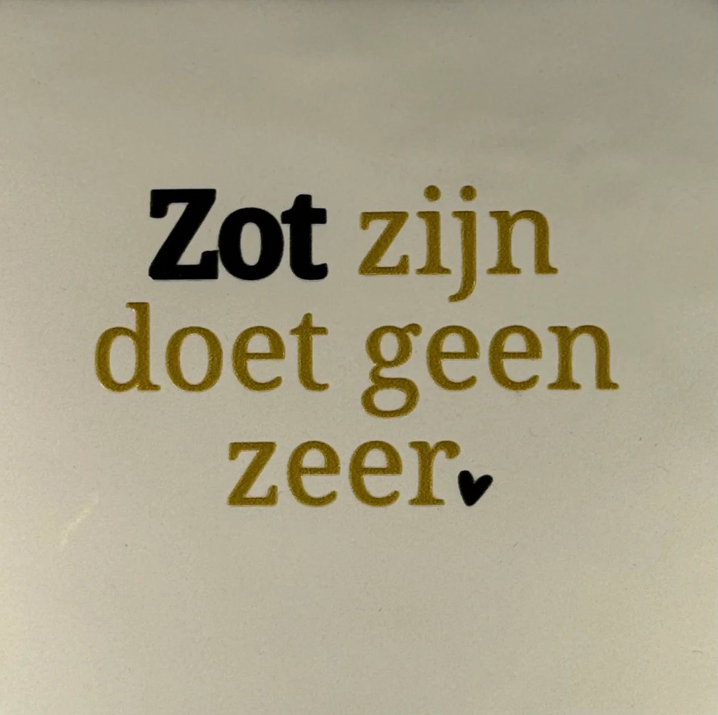 YETT Tegeltje - Zot zijn doet geen zeer - creme/ goud