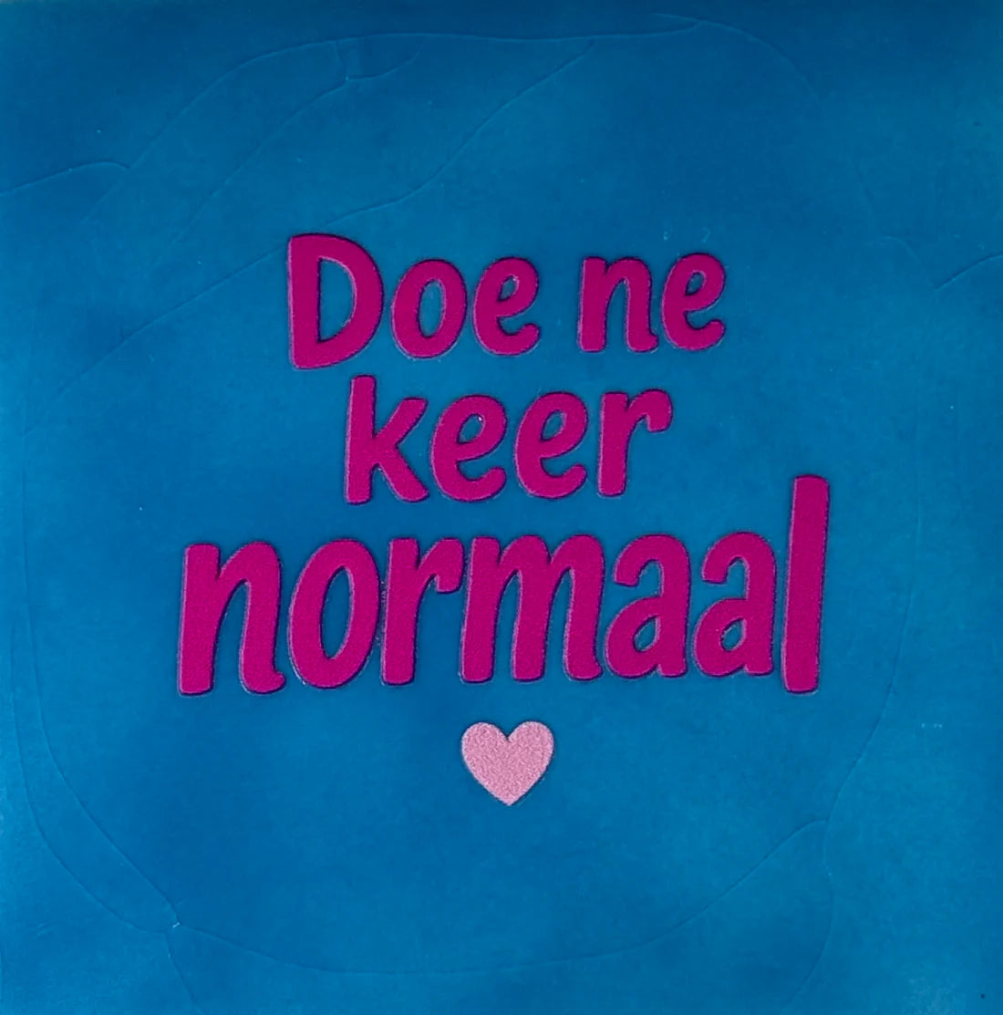 YETT Tegeltje - Doe ne keer normaal - lichtblauw/knalroze